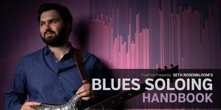 Truefire Seth Rosenbloom's Blues Soloing Handbook TUTORiAL